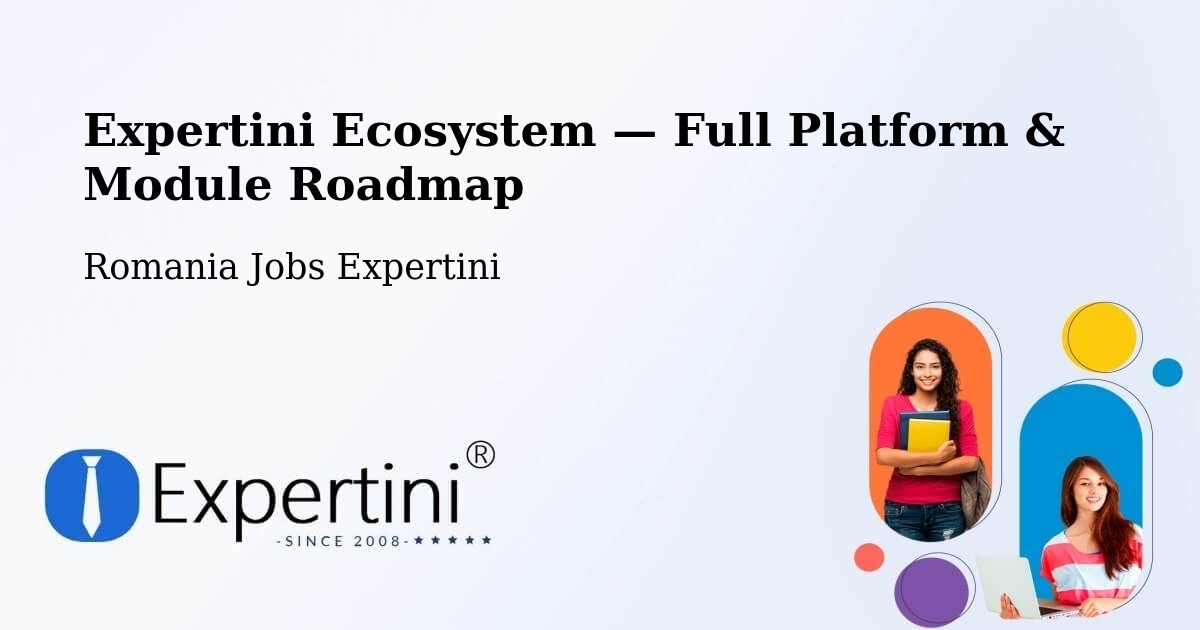 Expertini Ecosystem — Full Platform & Module Roadmap – Comuna Lăpuşata