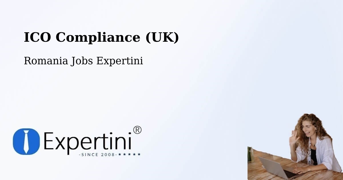 UK Data Protection & ICO Compliance – Comuna Lăpuşata - Romania Jobs Expertini