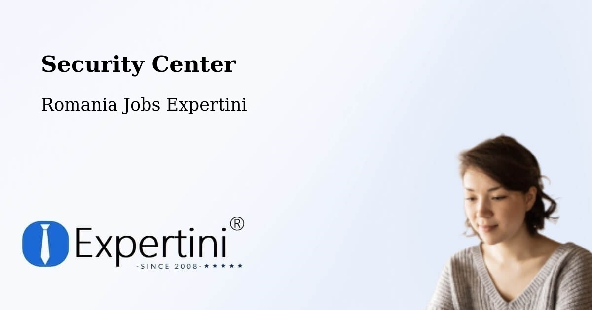 Security & Compliance – Comuna Lăpuşata - Romania Jobs Expertini
